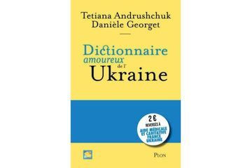 « Dictionnaire amoureux de l'Ukraine » : l'esprit ukrainien de A à Z