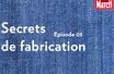 En partenariat avec La Cité des sciences et de l'industrie - Jeans-la saga : 3e épisode - "Secrets de fabrication"