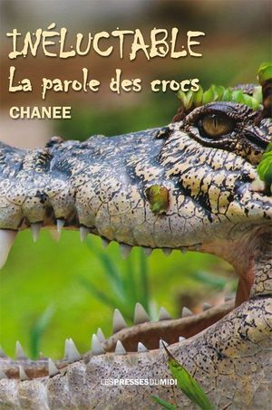 « Inéluctable. La parole des crocs », par Chanee, éditions Les Presses du Midi.