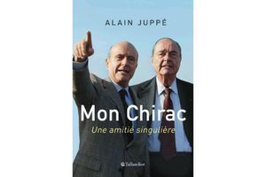 « Mon Chirac, une amitié singulière" d'Alain Juppé, éd. Tallandier. 