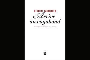 « Arrive un vagabond », de Robert Goolrick