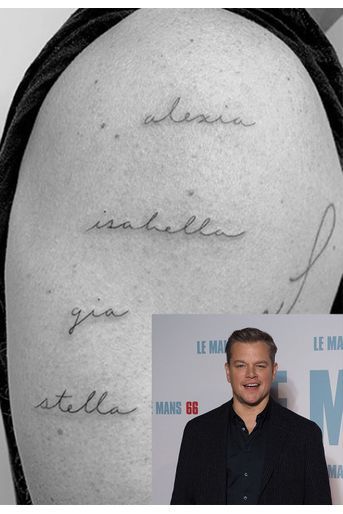 Matt Damon a révélé en août 2019 s'être fait tatouer les quatre noms de ses filles sur son biceps droit, aux côtés du nom de sa femme Luciana : Alexia (20 ans, issue d'une précédente relation de Luciana), Isabella (13 ans), Gia (11 ans), et Stella (9 ans). 
