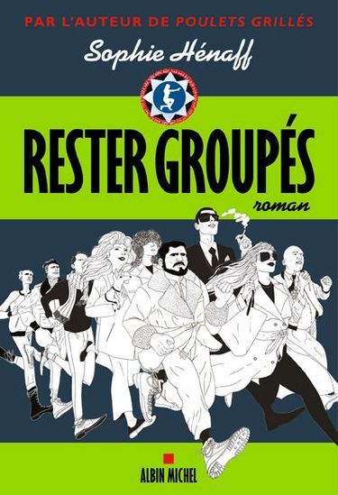 «Rester groupés» de Sophie Hénaff, éd. Albin Michel, 330 pages, 18,50 euros