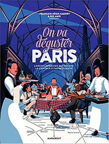 «On va déguster Paris», de François-Régis Gaudry & ses amis, éd. Marabout, 42,90 €.