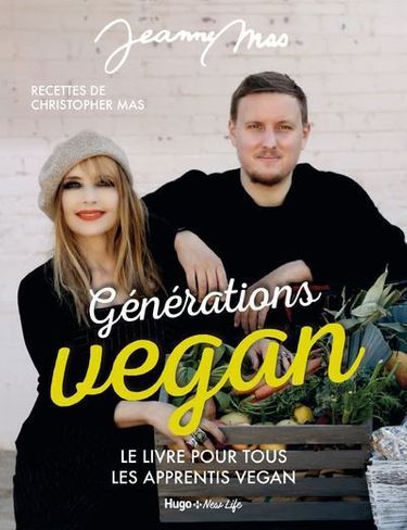 «Générations vegan. Le livre pour tous les apprentis vegan», de Jeanne Mas éd. Hugo, 14,95 €.