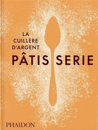 «Pâtisserie. La Cuillère d’argent», éd. Phaidon, 49,95 €.