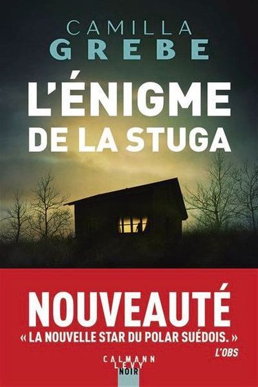 « L’énigme de la stuga », de Camilla Grebe, éd. Calmann-Lévy, 480 pages, 22,90 euros.