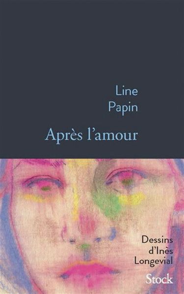 « Après l’amour », de Line Papin, éd. Stock, 304 pages, 19,50 euros.