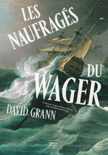 «Les naufragés du Wager», de David Grann, éd. du Sous-sol , 448 pages, 22,90 euros.
