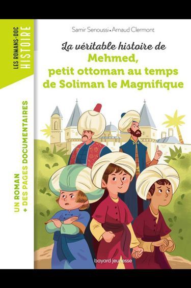 « La véritable histoire de Mehmed, petit ottoman au temps de Soliman le Magnifique »,  par Samir Senoussi, illustrations de Arnaud Clermont et Nancy Pena