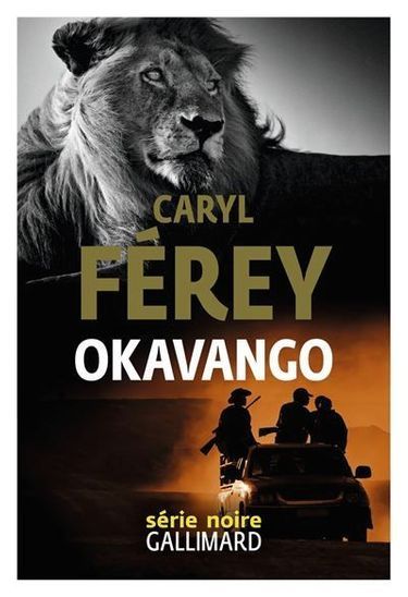 «Okavango», de Caryl Férey, éd. Série noire Gallimard, 544 pages, 21euros.