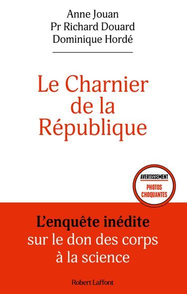 «Le charnier de la République», d’Anne Jouan, du Pr Richard Douard et de Dominique Hordé, éd. Robert Laffont, 380 pages, 21,50 euros.