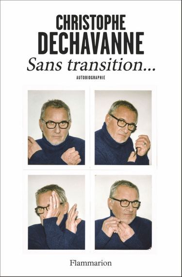 «Sans transition… », de Christophe Dechavanne, éd.Flammarion, 320 pages, 20,50 euros.