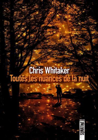 «Toutes les nuances de la nuit», de Chris Whitaker, éd. Sonatine, 820 pages, 25,90 euros.