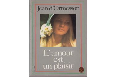 Le tout premier livre de Jean d’Ormesson : « L’amour est un plaisir » ou le début de l’aventure d’un écrivain qui ignorait encore son destin d’homme de lettres.  