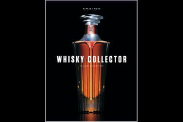« Whisky Collector », le beau livre de Patrick Mahé aux couleurs des saveurs du temps. 
