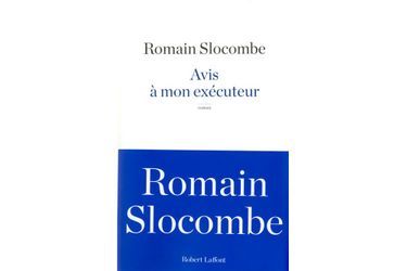 La critique d'""Avis à mon exécuteur" de Romain Slocombe<br />
