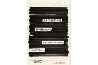 La couverture des &quot;Carnets de Guantanamo&quot; de Mohamedou Ould Slahi.