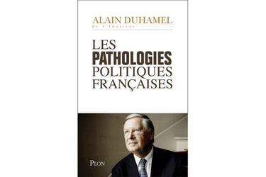 « Les pathologies politiques françaises», d'Alain Duhamel, éd. Plon.