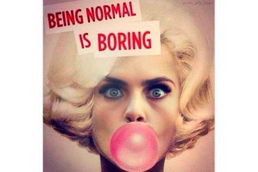  « Être normal, c’est d’un ennui ! ».