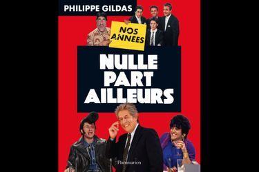 "Nos années Nulle Part Ailleurs", de Philippe Gildas (éditions Flammarion)