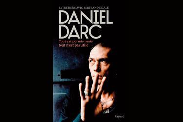Daniel Darc. De l’au-delà - Autobiographie