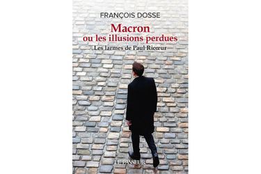 « Macron ou les illusions perdues » de François Dosse, ed Le Passeur, 21 euros