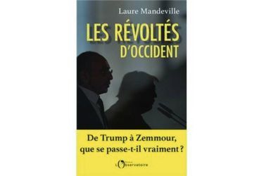 «Les révoltés d&rsquo;Occident» : décryptage d&rsquo;une insurrection contre les élites…