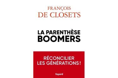 « La parenthèse boomers », de François de Closets, éd. Fayard, 320 pages, 22 euros