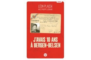  «J’avais 10 ans à Bergen-Belsen», de Léon Placek, avec Philippe Legrand, éd.LeCherche Midi., 155 pages, 15 euros.