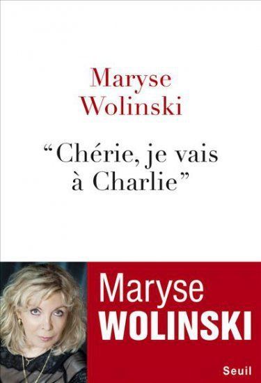 « Chérie, je vais à Charlie » de Maryse Wolinski, éd. du Seuil.