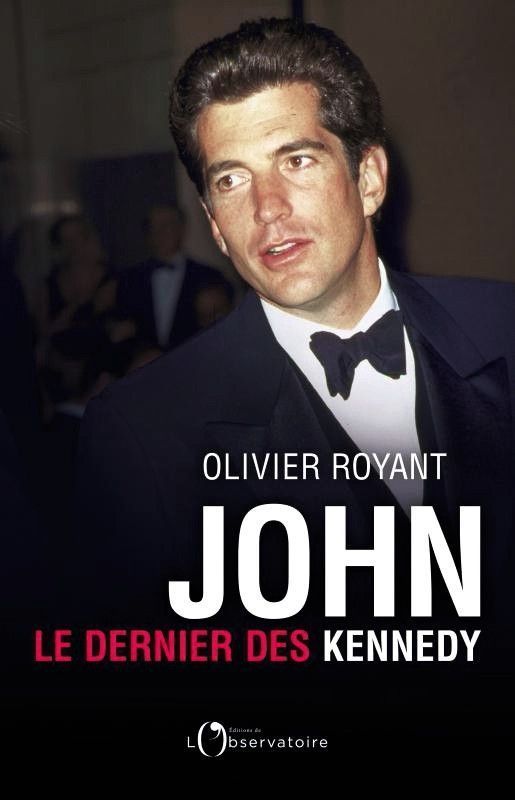 « John, le dernier des Kennedy », d’Olivier Royant, éd. de l’Observatoire, 427 pages, 23,90 euros.