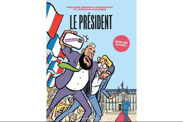 "Le président", de Philippe Moreau Chevrolet et Morgan Mavarro, éd. Les Arènes BD.