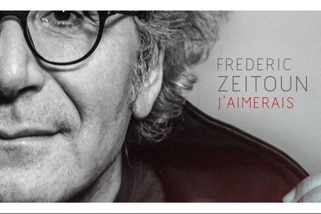 Frédéric Zeitoun est en tournée avec son nouvel album « J’aimerais »,