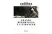 « Grands reportages à l’étranger », d’Albert Londres, éd. Arthaud, 864 pages, 35 euros.